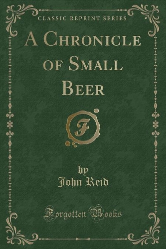 A Chronicle of Small Beer (Classic Reprint)