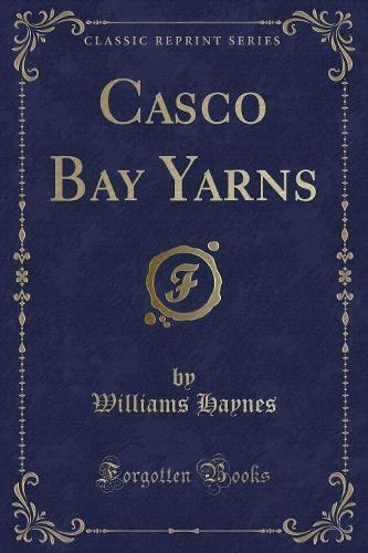 Casco Bay Yarns (Classic Reprint): (English)