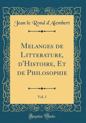 Melanges de Litterature, d'Histoire, Et de Philosophie, Vol. 1 (Classic Reprint)