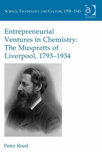 Entrepreneurial Ventures in Chemistry: The Muspratts of Liverpool, 1793-1934