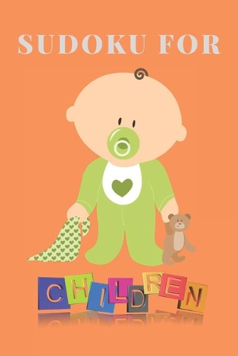 Sudoku for Children: Fun and Colorful Sudoku for Kids That Range In Difficulty From Easy To Hard!: Sudoku Kid Lite Take It Easy Sudoku book for Kid's: Puzzle book for Ki