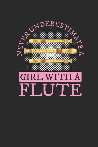 Never Underestimate A Girl With A Flute