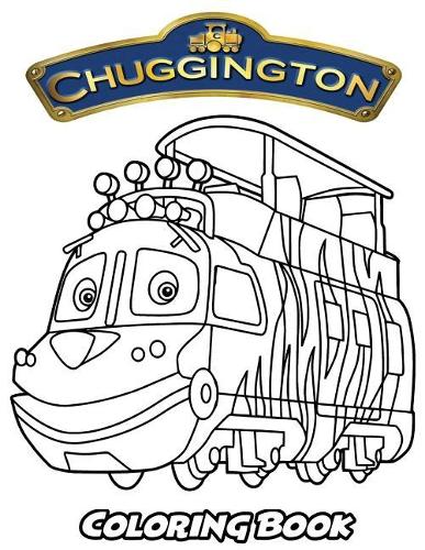 Chuggington Coloring Book: Coloring Book for Kids and Adults, Activity Book with Fun, Easy, and Relaxing Coloring Pages(Perfect for Children Ages 3-5, 6-8, 8-12+)