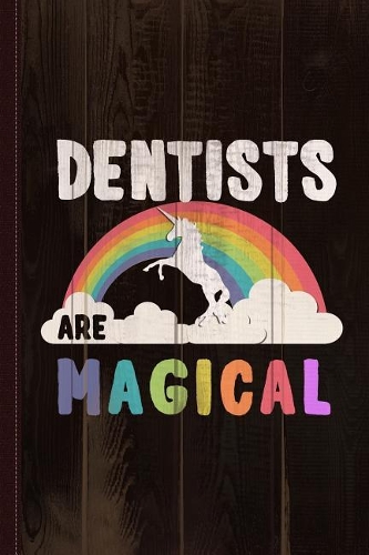 Dentists Are Magical Journal Notebook: Blank Lined Ruled for Writing 6x9 110 Pages