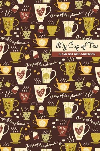 My Cup of Tea Blank Dot Grid Notebook