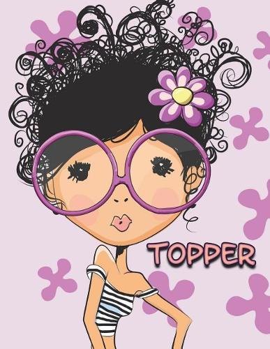 Topper: 105 Lined Pages Journal, Diary, Notebook, Personalized Book with Name, Christmas, Birthday, Friendship Gifts for Girls, Teens and Women, 8 1/2" x 11