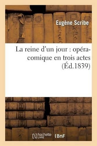 La Reine d'Un Jour: Opéra-Comique En Trois Actes
