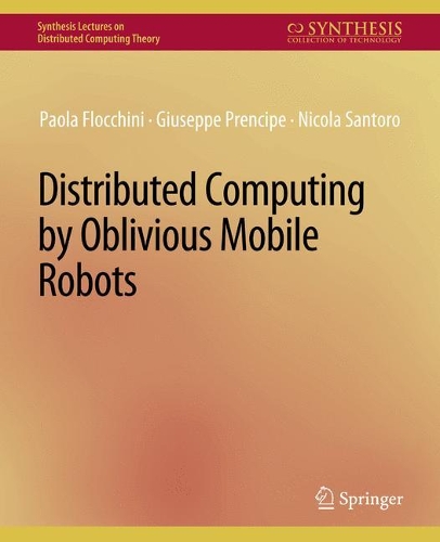 Distributed Computing by Oblivious Mobile Robots: (Synthesis Lectures on Distributed Computing Theory)