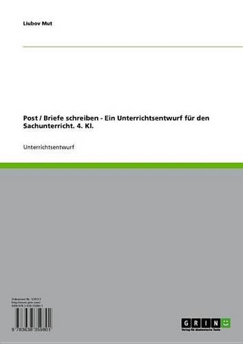 Post / Briefe Schreiben - Ein Unterrichtsentwurf Fur Den Sachunterricht. 4. Kl.