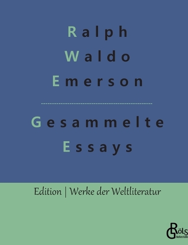 Essays - Erster und Zweiter Teil: Gesammelte Essays