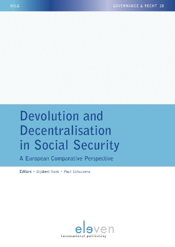 Devolution and Decentralisation in Social Security: A European Comparative Perspective(18 NILG - Governance & Recht)