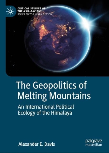 Geopolitics of Melting Mountains: An International Political Ecology of the Himalaya