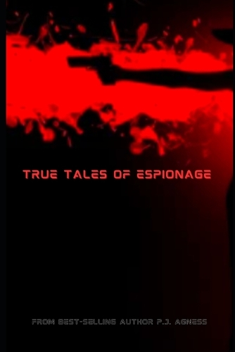 True Tales Of Espionage: Deceptions and Seductions(Espionage and Pop Culture Connections)