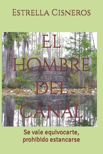 El hombre del canal: Se vale equivocarte, prohibido estancarse