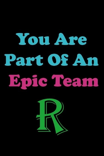 You Are Part Of An Epic Team R: Coworkers Gifts, Coworker Gag Book, Member, Manager, Leader, Strategic Planning, Employee, Colleague and Friends.