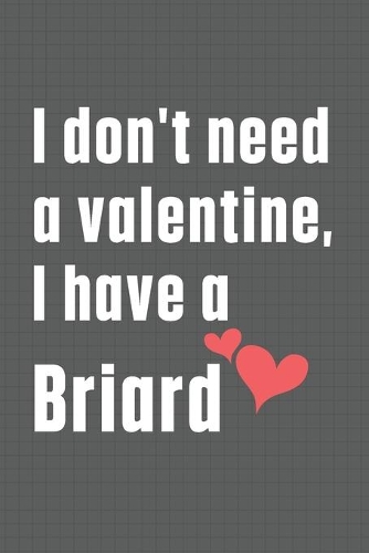 I don't need a valentine, I have a Briard