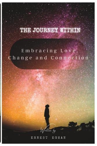 The Journey Within: Embracing Love, Change, and Connection