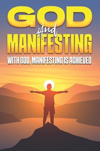 God and Manifesting