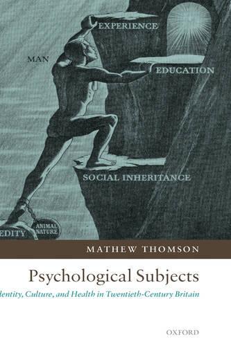 Psychological Subjects: Identity, Culture, and Health in Twentieth-Century Britain(English)