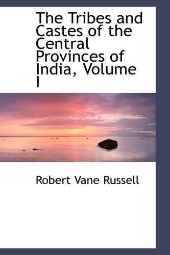 The Tribes and Castes of the Central Provinces of India, Volume I