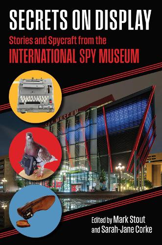 Secrets on Display: Stories and Spycraft from the International Spy Museum