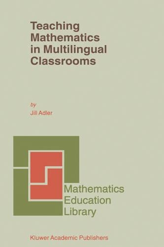 Teaching Mathematics in Multilingual Classrooms: (Mathematics Education Library)