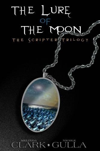 The Lure of the Moon: The Scripter Trilogy (Book 1)(The Scripter Trilogy)