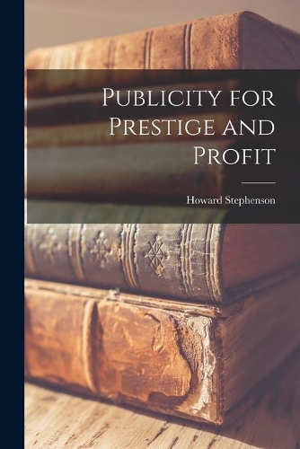 Publicity for Prestige and Profit