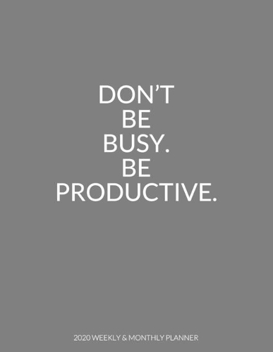 Don't Be Busy Be Productive
