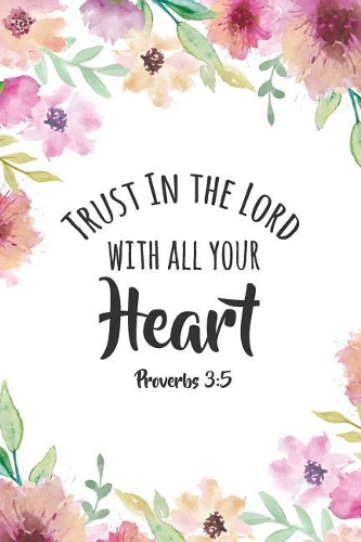 Trust in the Lord with All Your Heart Proverbs 3
