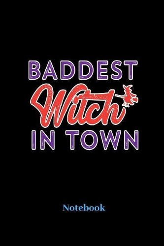 Baddest Witch In Town Notebook: Lined journal for vacation, cruise, weekend and holiday fans - paperback, diary gift for men, women and children