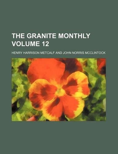 The Granite Monthly Volume 12: (English)