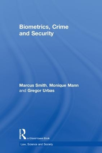 Biometrics, Crime and Security: (Law, Science and Society)