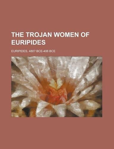 The Trojan Women of Euripides