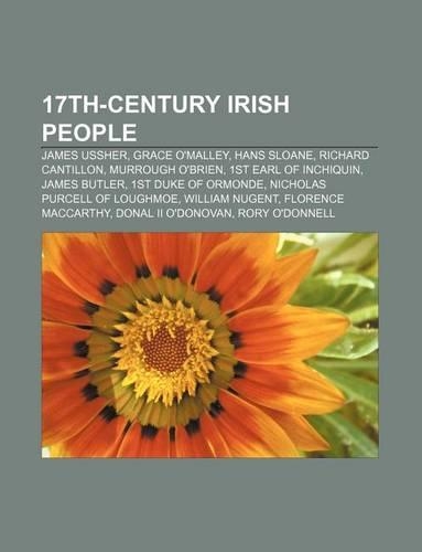 17th-Century Irish People: James Ussher, Grace O'Malley, Hans Sloane, Richard Cantillon, Murrough O'Brien, 1st Earl of Inchiquin, James Butler(English)