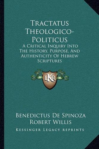 Tractatus Theologico-Politicus: A Critical Inquiry Into The History, Purpose, And Authenticity Of Hebrew Scriptures(English)