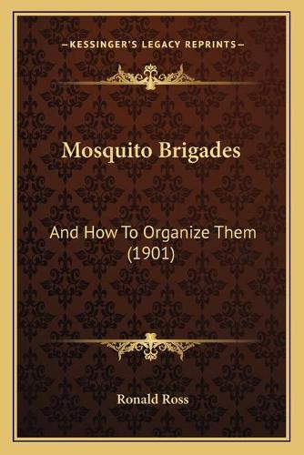 Mosquito Brigades: And How To Organize Them (1901)(English)