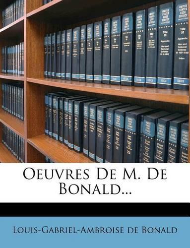 Oeuvres De M. De Bonald...