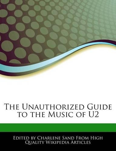 The Unauthorized Guide to the Music of U2