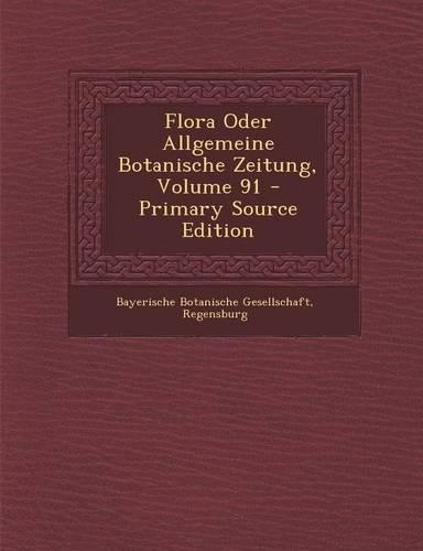 Flora Oder Allgemeine Botanische Zeitung, Volume 91