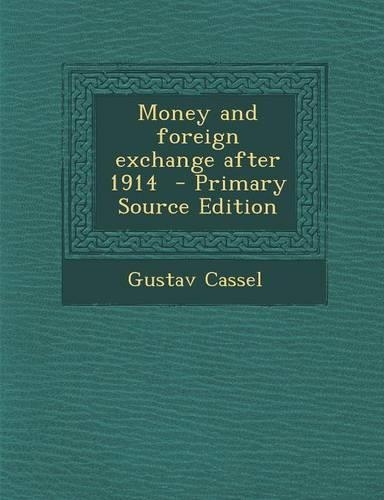 Money and Foreign Exchange After 1914 - Primary Source Edition