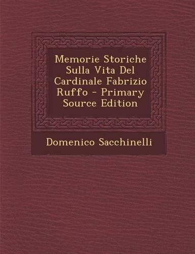 Memorie Storiche Sulla Vita del Cardinale Fabrizio Ruffo