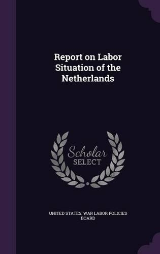 Report on Labor Situation of the Netherlands: (English)