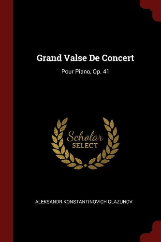 Grand Valse de Concert: Pour Piano, Op. 41