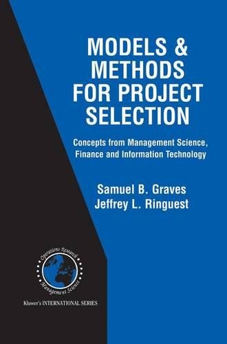 Models & Methods for Project Selection: Concepts from Management Science, Finance and Information Technology(58 International Series in Operations Research & Management Science)