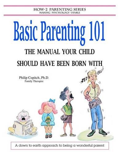 Basic Parenting 101: The Manual Your Child Should Have Been Born With(English)
