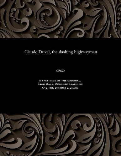 Claude Duval, the Dashing Highwayman