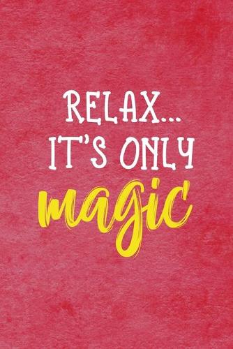 Relax... It's Only Magic