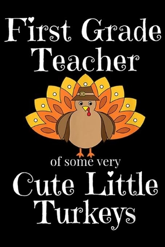 First Grade Teacher of some very cute little turkeys