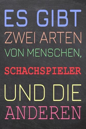 Es gibt zwei Arten von Menschen, Schachspieler und die Anderen: Schachspieler Punktraster Notizbuch, Notizheft oder Schreibheft - 110 Seiten - Büro Equipment & Zubehör - Lustiges Geschenk zu Weihnachten oder Gebu